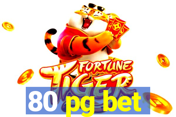 80 pg bet